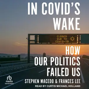 In Covid's Wake: How Our Politics Failed Us [Audiobook]