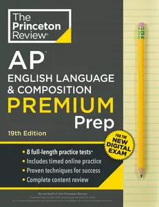 Princeton Review AP English Language & Composition Premium Prep, (College Test Preparation), 19th Edition