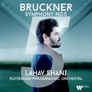 Lahav Shani & Rotterdam Philharmonic Orchestra - Bruckner: Symphony No. 5 in B-Flat Major, WAB 105 (2024)