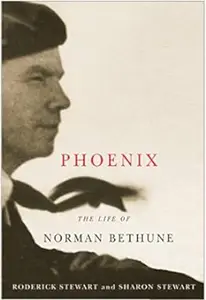 Phoenix: The Life of Norman Bethune