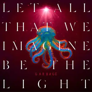 Garbage - Let All That We Imagine Be The Light (2025)