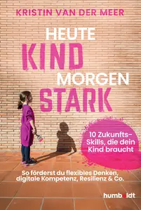 Kristin van der Meer - Heute Kind - morgen stark