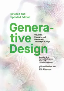 Generative Design: Visualize, Program, and Create with JavaScript in p5.js