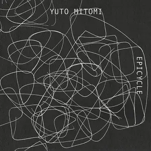 Yuto Mitomi - Epicycle (2025) [Official Digital Download 24/96]