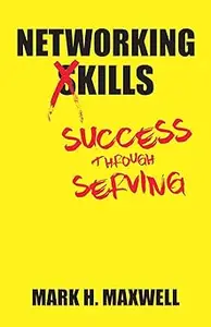 Networking Kills: Success Through Serving