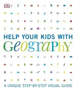 Help Your Kids with Geography: A unique step-by-step visual guide (Help Your Kids With)