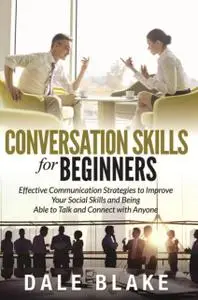 «Conversation Skills For Beginners» by Dale Blake