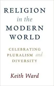 Religion in the Modern World: Celebrating Pluralism and Diversity