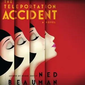 The Teleportation Accident: A Novel by Ned Beauman