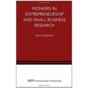  H. Landstrom, Pioneers in Entrepreneurship and Small Business Research (Repost) 