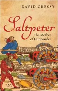 Saltpeter: The Mother of Gunpowder