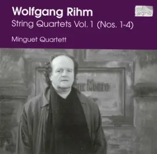 Wolfgang Rihm - String Quartets, Vol. 1 (Minguet Quartet) [repost]