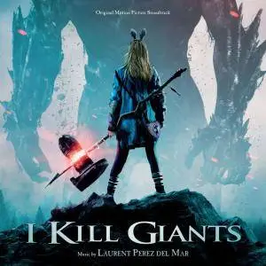 Laurent Perez Del Mar - I Kill Giants (Original Motion Picture Soundtrack) (2018)