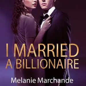 «I Married a Billionaire» by Melanie Marchande