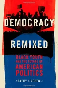 Democracy Remixed: Black Youth and the Future of American Politics