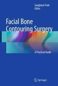 Facial Bone Contouring Surgery: A Practical Guide