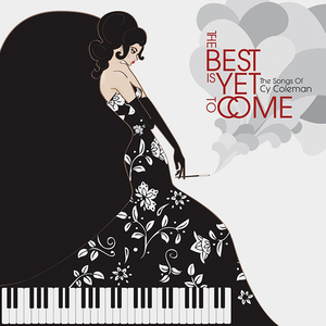 VA - The Best is Yet to Come: The Songs of Cy Coleman (2009)