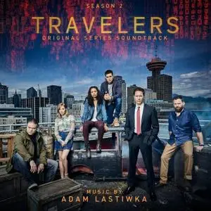 Adam Lastiwka - Travelers: Season 2 (Original Series Soundtrack) (2018) [Official Digital Download]