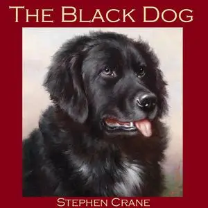 «The Black Dog» by Stephen Crane