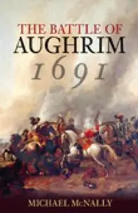 «The Battle of Aughrim 1691» by Michael McNally