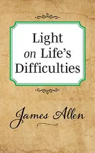 «Light on Life’s Difficulties» by James Allen