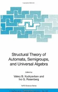 Structural Theory of Automata, Semigroups, and Universal Algebra