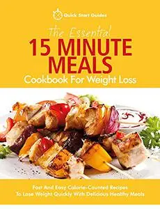 The Essential 15 Minute Meals Cookbook For Weight Loss