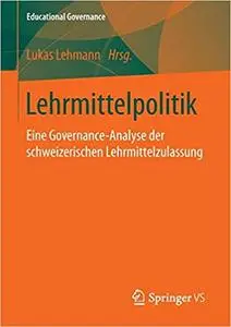 Lehrmittelpolitik: Eine Governance-Analyse der schweizerischen Lehrmittelzulassung (Repost)