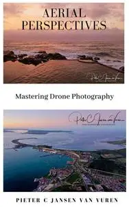 Aerial Perspectives - Mastering Drone Photography