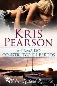 «A CAMA DO CONSTRUTOR DE BARCOS» by Kris Pearson
