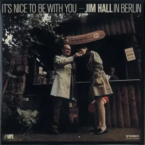 Jim Hall - It's Nice to Be with You: Jim Hall in Berlin (1969)