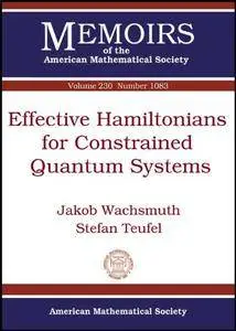 Effective Hamiltonians for Constrained Quantum Systems (Memoirs of the American Mathematical Society)