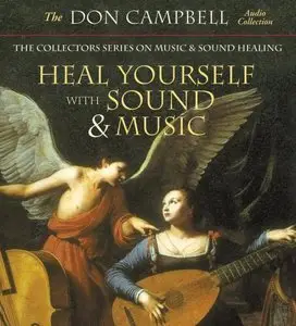 Don Campbell - Heal Yourself with Sound and Music (The Collectors Series on Music and Sound Healing)