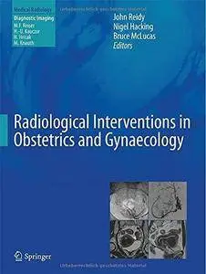 Radiological Interventions in Obstetrics and Gynaecology (Repost)