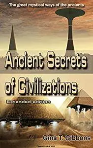 Ancient Secrets of Civilizations (Extended edition): The great mystical ways of the ancients