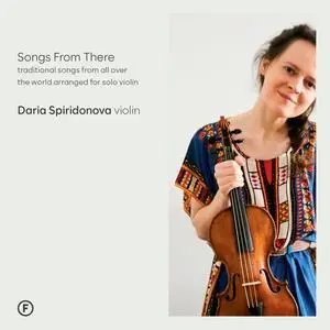 Daria Spiridonova - Songs from There | Traditional Songs from All over the World Arranged for Solo Violin (2024) [24/48]