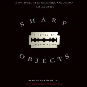 Sharp Objects: A Novel (Audiobook) (repost)