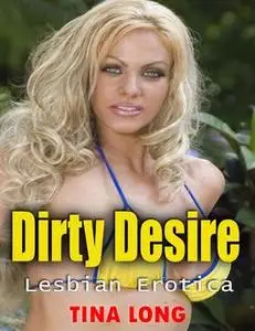 «Dirty Desire: Lesbian Erotica» by Tina Long