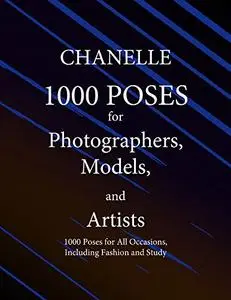 1000 POSES for Photographers, Models, and Artists: 1000 Poses for All Occasions, Including Fashion and Study