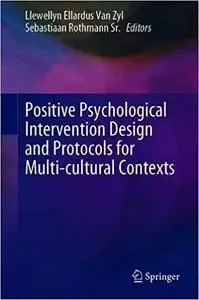Positive Psychological Intervention Design and Protocols for Multi-Cultural Contexts