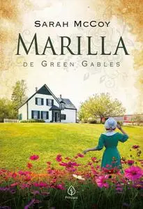 «Marilla de Green Gables» by Sarah McCoy