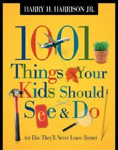 1001 Things Your Kids Should See and Do