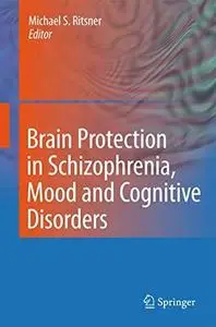 Brain Protection in Schizophrenia, Mood and Cognitive Disorders