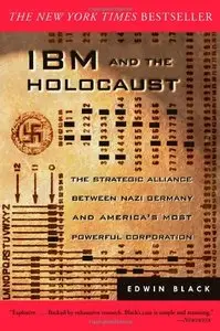 IBM and the Holocaust: The Strategic Alliance Between Nazi Germany and America's Most Powerful Corporation [Repost]