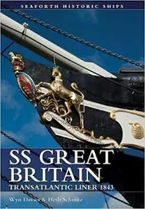 SS Great Britain: The Transatlantic Liner 1843 (Seaforth Historic Ship)