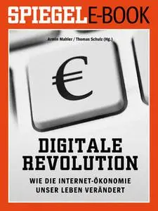 «Digitale Revolution: Wie die Internet-Ökonomie unser Leben verändert» by Armin Mahler,Thomas Schulz