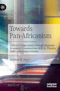 Towards Pan-Africanism: Africa’s Cooperation through Regional Economic Communities