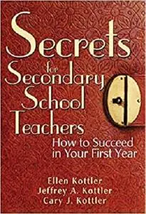 Secrets for Secondary School Teachers: How to Succeed in Your First Year