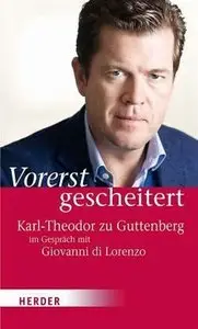 Vorerst gescheitert: Karl-Theodor zu Guttenberg im Gespräch mit Giovanni di Lorenzo