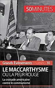 Le maccarthysme ou la peur Rouge: La croisade américaine contre le communisme (Grands Événements) (French Edition)